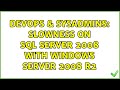 DevOps & SysAdmins: Slowness on SQL Server 2008 with Windows Server 2008 R2 (4 Solutions!!)
