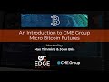 An Introduction to CME Group Micro Bitcoin Futures with Edge Clear