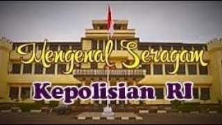 Mengenal Seragam Polisi Indonesia / pakaian Dinas POLRI