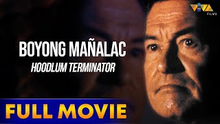 Boyong Mañalac: Hoodlum Terminator  Movie HD | Eddie Garcia