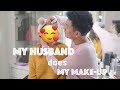 MY HUSBAND DOES MY MAKEUP!