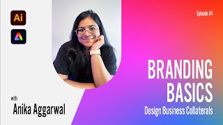 Branding Basics: Designing Business Collaterals with Anika Aggarwal