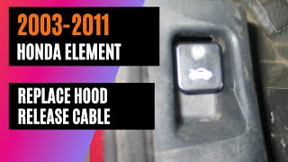 2003-2011 Honda Element - Hood Release Lever/Cable Replacement - Girlie Garage