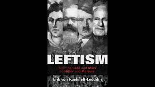 Leftism: From de Sade and Marx to Hitler and Marcuse - Part 4 - Erik von Kuehnelt-Leddihn