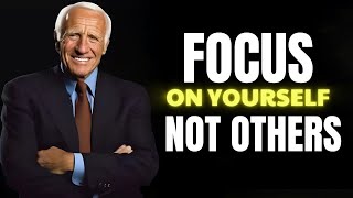 Jim Rohn - Focus On Yourself Not Others - Best Motivational Speech Video