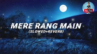 MERE RANG MAIN (SLOWED+REVERB)LOFI SONG SAD SONG..(2023 NEW SONG LOFI)SAD 😭😢