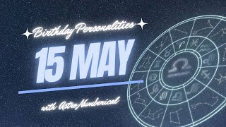 15 May Zodiac Horoscope: Birthday Personality & Traits Revealed