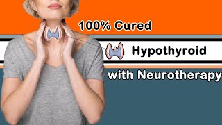Hypothyroid पेशेंट को न्यूरोथेरेपी ने 90 दिन में ठीक करके दिखाया