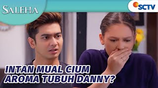 Intan Mual Cium Aroma Tubuh Danny, Pertanda Hamil? | Saleha Episode 228