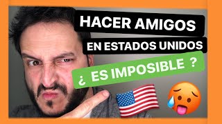 Hacer AMIGOS en ESTADOS UNIDOS | 2021