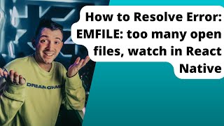 How to Resolve Error: EMFILE: too many open files, watch in React Native