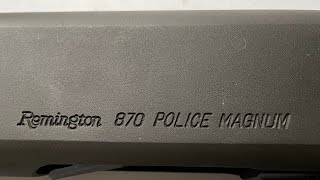 Remington 870 Police Magnum 12 Gauge. An industrial built Police shotgun. Need I say more?