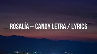 ROSALÍA – CANDY  Letra / Lyrics