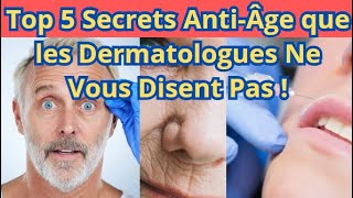 Top 5 Secrets Anti-Âge que les Dermatologues Ne Vous Disent Pas !