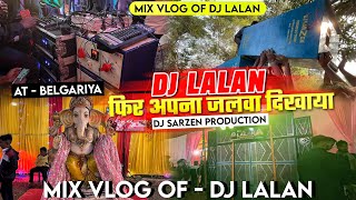 Dj Lalan Ka Or Party Setup Belgadiya Dhanbad//And Mix Vlog Of Bokaro Sector 6 //Dj SarZen Production