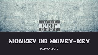 MONKEY OR MONEY_KEY - RICHARD X EVANZ RHYMEZ || USIR PAPUA?? || (official audio) 2019