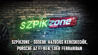 SzpíkZone - S03E08: Hazudós kereskedők, Porsche az F1-ben, Loeb a Ferrariban