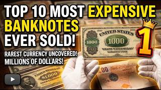 This $1 Bill Sold for HOW Much?! Top 10 Banknotes