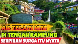 SERPIHAN SURGA !!!, ADA AIR TERJUN MINI DAN SUNGAI KECIL DI TENGAH KAMPUNG