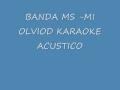 BANDA MS -MI OLVIDO pista ACUSTICO