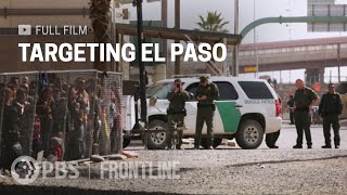 Targeting El Paso (full documentary) | FRONTLINE