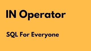 SQL For Everyone - Tutorial 15 - IN operator