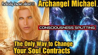 Archangel Michael~How to Change Your Soul Contracts? Nobody Knows About This!