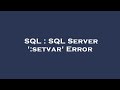 SQL : SQL Server ':setvar' Error