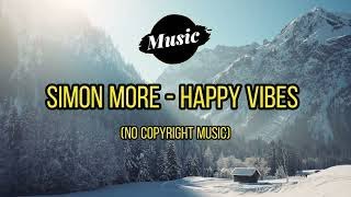 Simon More - Happy Vibes (No Copyright Music)
