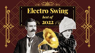 Electro Swing Mix - Best of 2022 💃🎩🕺🔥