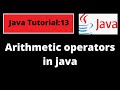 Java Programming Tutorial -13 | Arithmetic operators in Java with coding examples | Java Basics