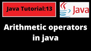 Java Programming Tutorial -13 | Arithmetic operators in Java with coding examples | Java Basics
