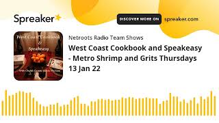 West Coast Cookbook and Speakeasy - Metro Shrimp and Grits Thursdays 13 Jan 22
