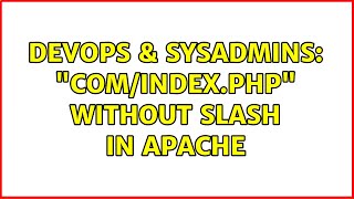 DevOps & SysAdmins: "com/index.php" without slash in apache