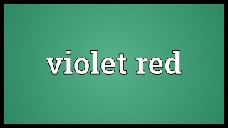 Violet red Meaning