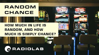 Random Chance | Radiolab Podcast