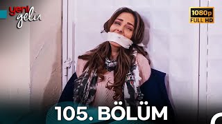 Yeni Gelin 105. Bölüm Full HD