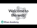 Welcome to the web! | Computer programming | Khan Academy