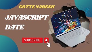 What is JavaScript Date | How to Create Date and Display In JavaScript | Js Date | By Naresh Gotte
