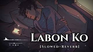 Labon Ko Labon Se [Slowed+Reverb] | Kk | MUZIC ZONE