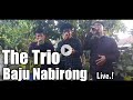 Baju Nabirong Perdana Trio | Live The Trio