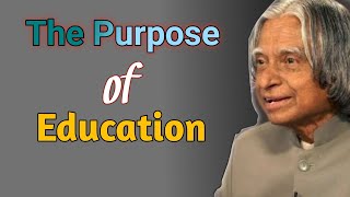 The Purpose of Education || APJ Abdul kalam Quotes on Education || abdul kalam on education