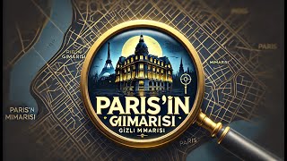 Paris’in Gizli Mimarisi: Bilinmeyen Yapılar ve Hikayeleri