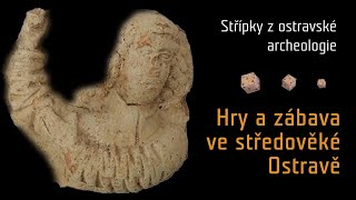 Střípky z ostravské archeologie - Hry a zábava ve středověké Ostravě