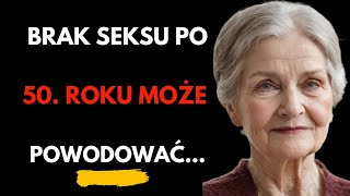 Refleksja Na Temat Braku Seksu Po 50. roku życia: Cenne Wskazówki Dotyczące Utrzymania Intymności