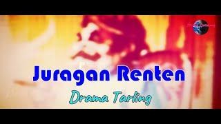 DRAMA TARLING - JURAGAN RENTENIR