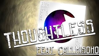 Thoughtless (feat. Callmisoko) II Official Lyric Video ||