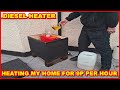 DIESEL HEATER HEATING MY HOME REAL COST PER HOUR  House With Chinese Kerosene off grid style living