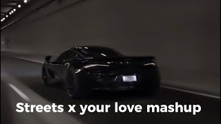 Streets x your love tiktok mashup (slowed + reverb)