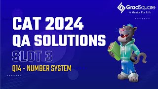 CAT 2024 -  Slot 3 - QA 14 - Number System by GradSquare Mentor Mr. Kushal Bohra